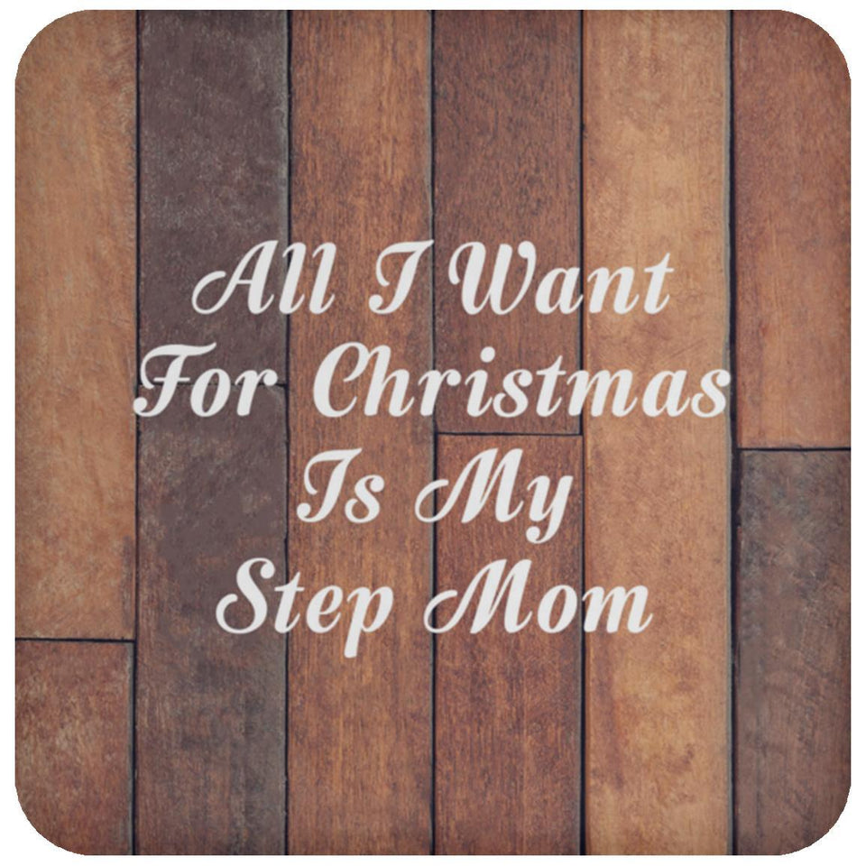 All I Want For Christmas Is My Step Mom - Drink Coaster E