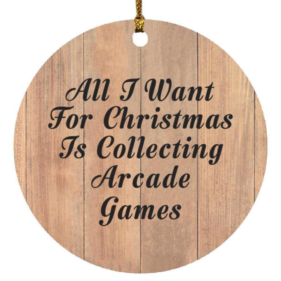 All I Want For Christmas Is Collecting Arcade Games - Circle Ornament C