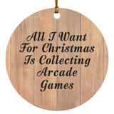 All I Want For Christmas Is Collecting Arcade Games - Circle Ornament C