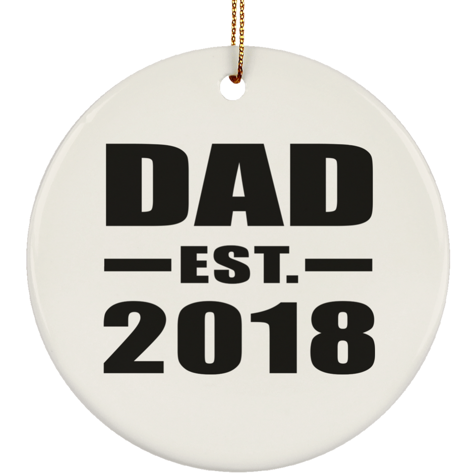 Dad Established EST. 2018 - Circle Ornament