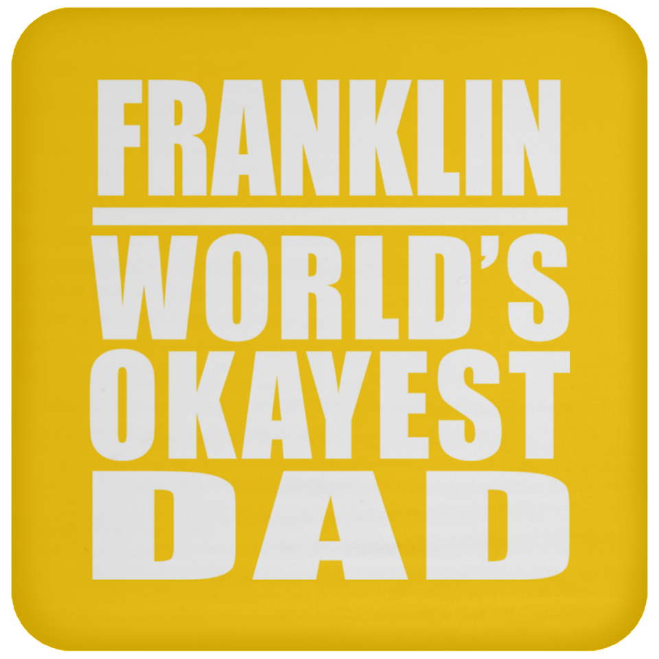 Franklin World's Okayest Dad - Drink Coaster