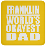 Franklin World's Okayest Dad - Drink Coaster