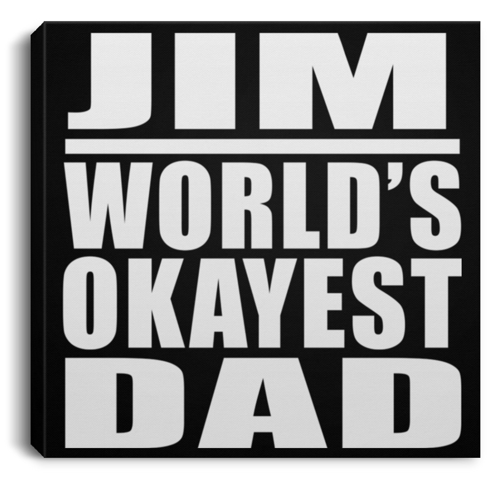 Jim World's Okayest Dad - Canvas Square
