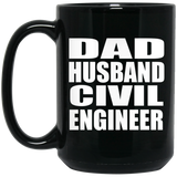 Dad Husband Civil Engineer - 15oz Coffee Mug Black