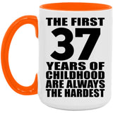 37th Birthday First 37 Years of Childhood Are The Hardest - 15oz Accent Mug Orange
