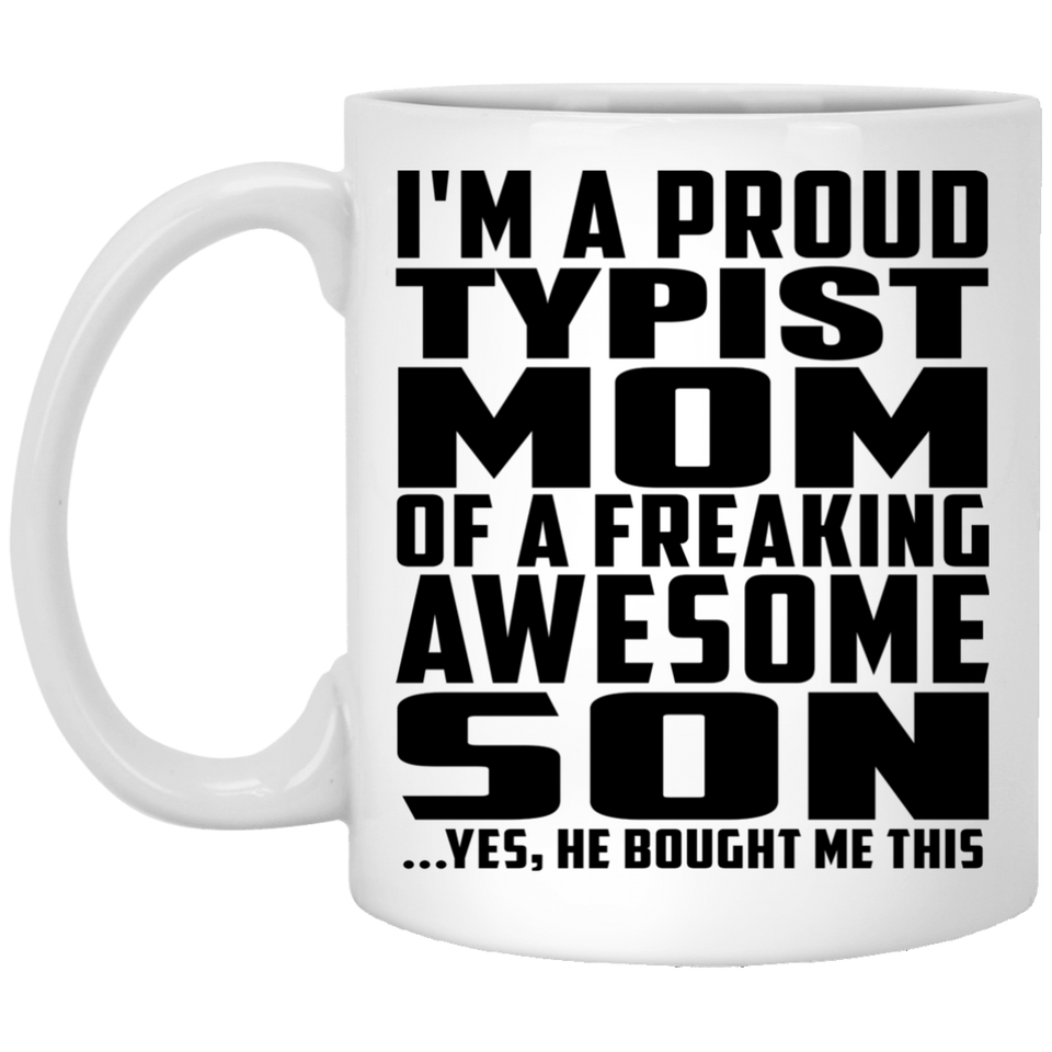 Proud Typist Mom Of Awesome Son - 11 Oz Coffee Mug