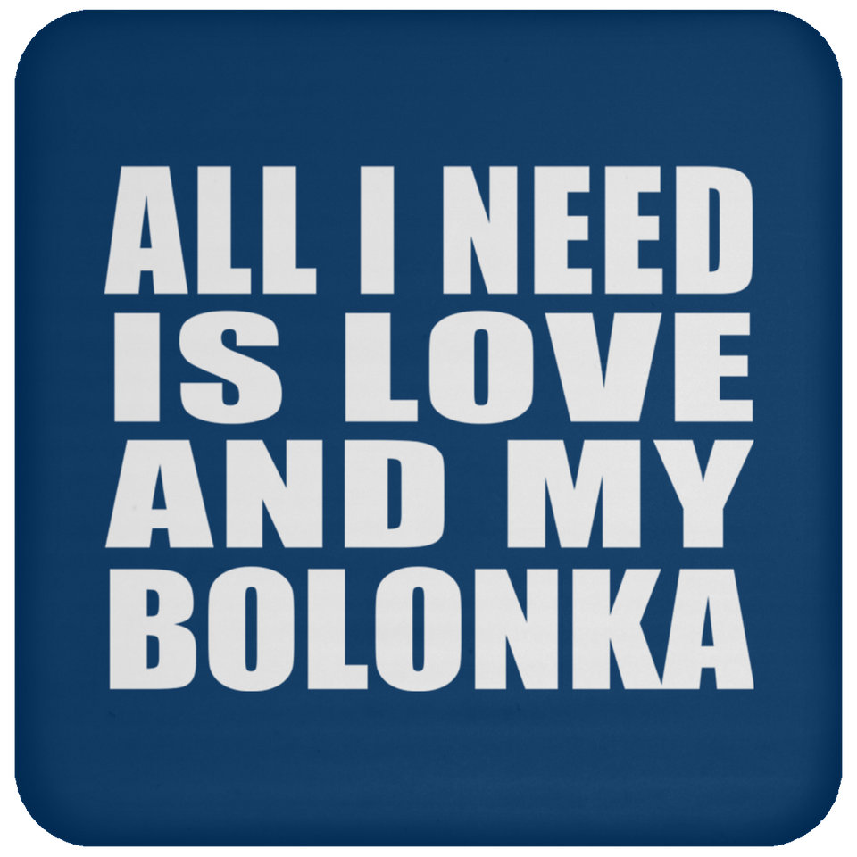 All I Need Is Love And My Bolonka - Drink Coaster