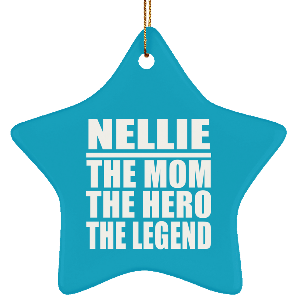 Nellie The Mom The Hero The Legend - Star Ornament
