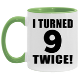 18th Birthday I Turned 9 Twice - 11oz Accent Mug Green