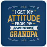 I Get My Attitude From My Awesome Grandpa - Drink Coaster