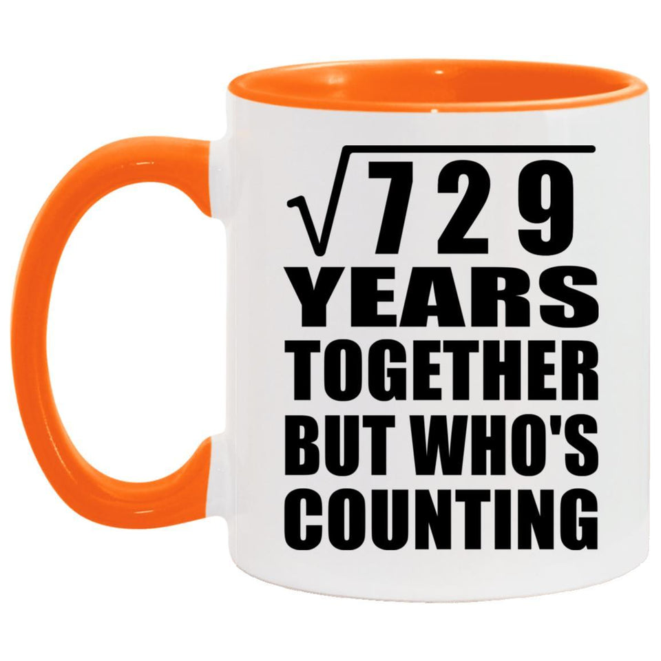 27th Anniversary Square Root of 729 Years Who's Counting - 11oz Accent Mug Orange