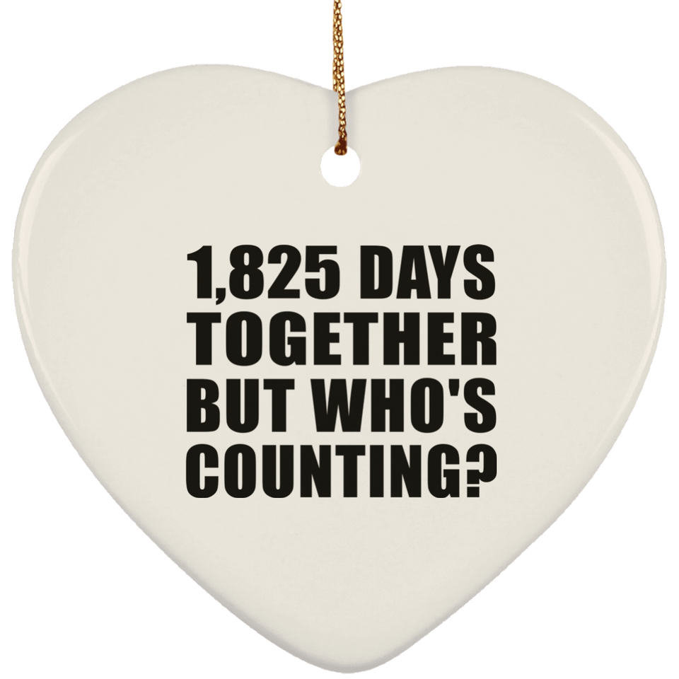 5th Anniversary 1,825 Days Together But Who's Counting - Heart Ornament