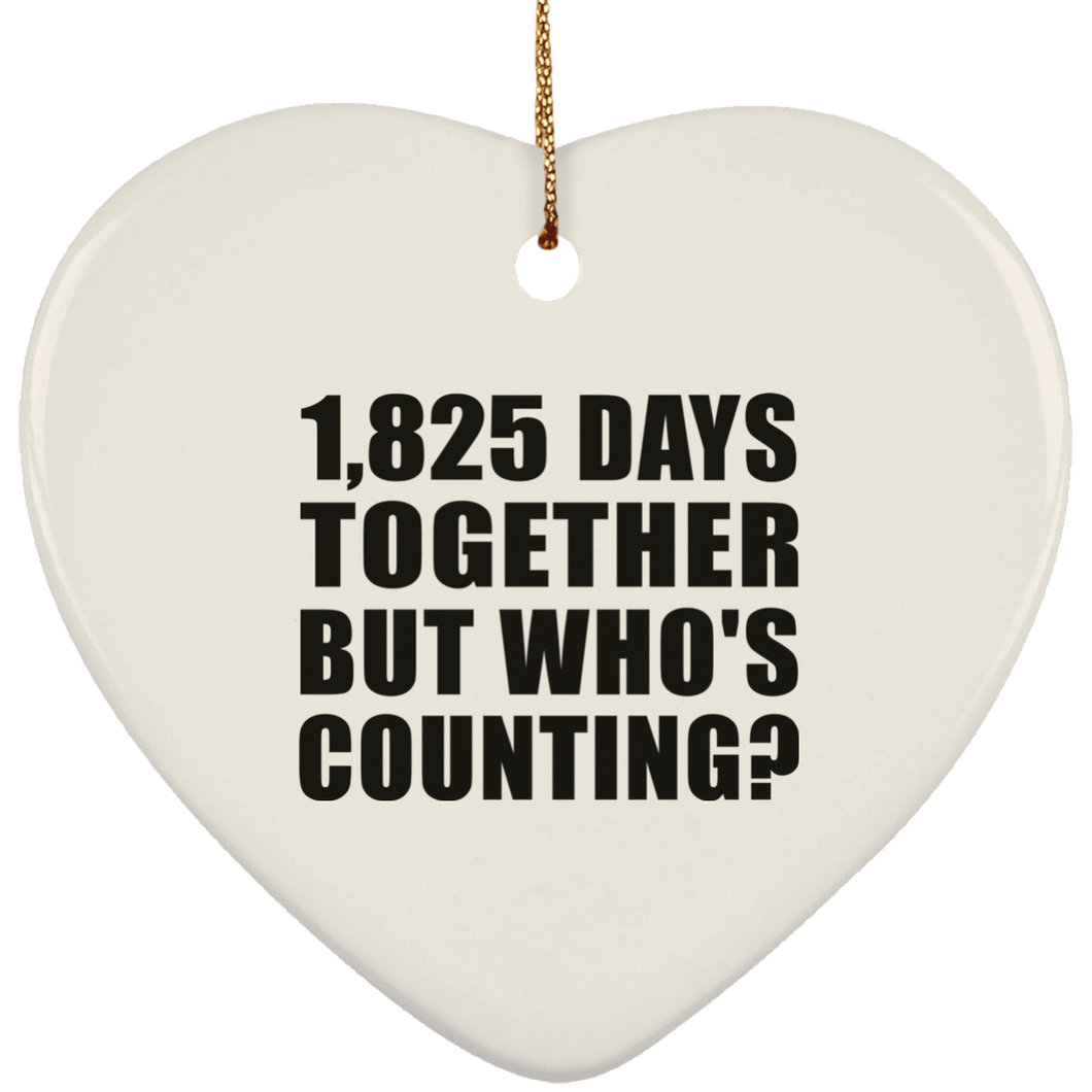 5th Anniversary 1,825 Days Together But Who's Counting - Heart Ornament