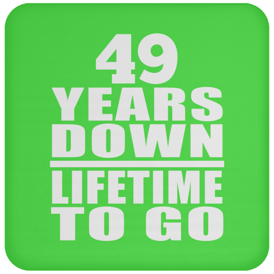 49th Anniversary 49 Years Down Lifetime To Go - Drink Coaster