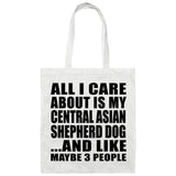 All I Care About Is My Central Asian Shepherd Dog - Tote Bag White