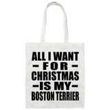 All I Want For Christmas Is My Boston Terrier - Tote Bag White