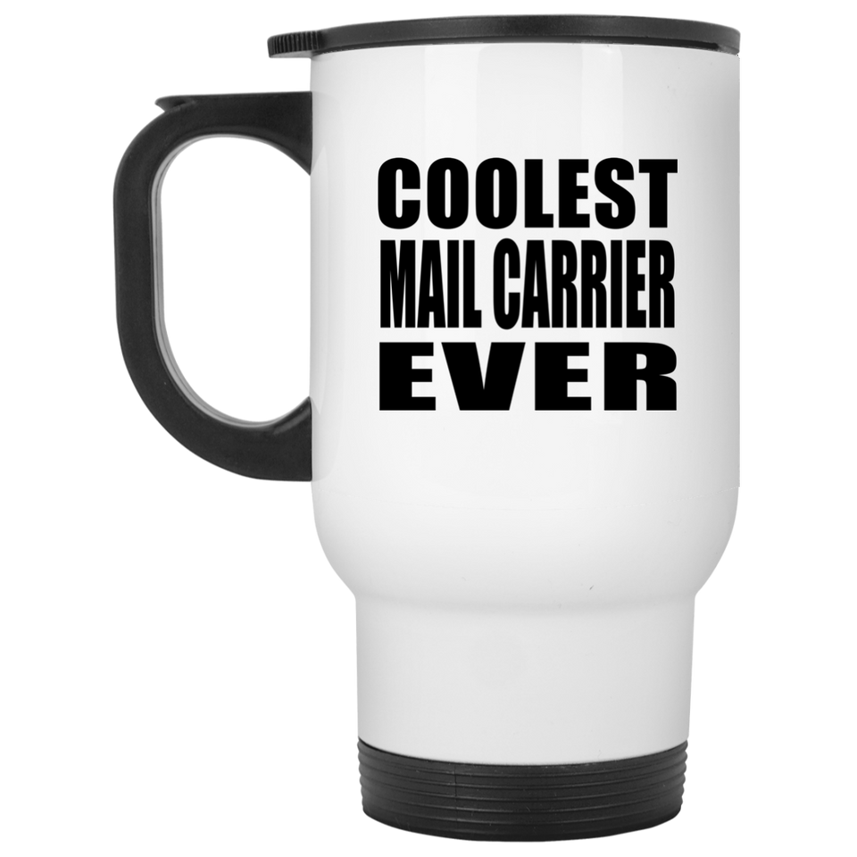 Coolest Mail Carrier Ever - White Travel Mug