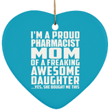 Proud Pharmacist Mom Of Awesome Daughter - Heart Ornament