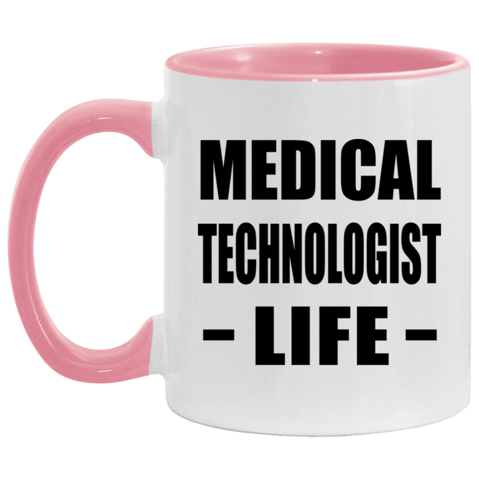 Medical Technologist Life - 11oz Accent Mug Pink
