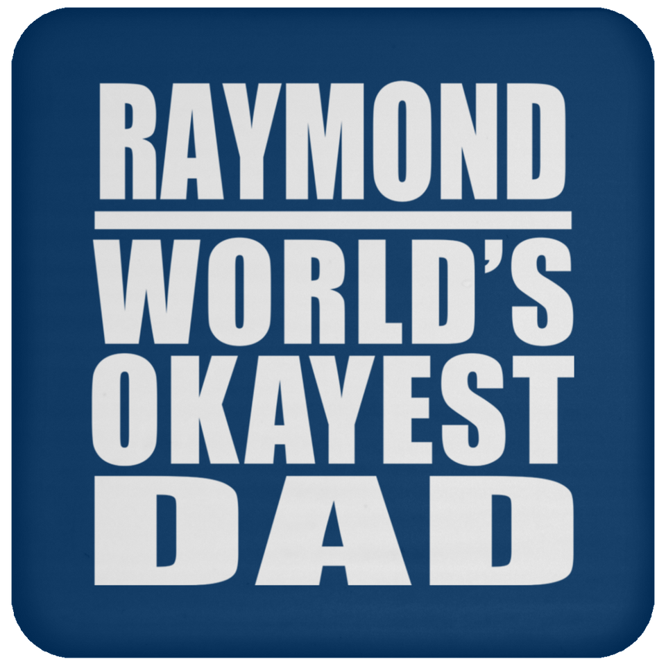 Raymond World's Okayest Dad - Drink Coaster