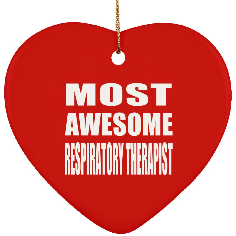 Most Awesome Respiratory Therapist - Heart Ornament