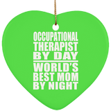 Occupational Therapist By Day World's Best Mom By Night - Heart Ornament