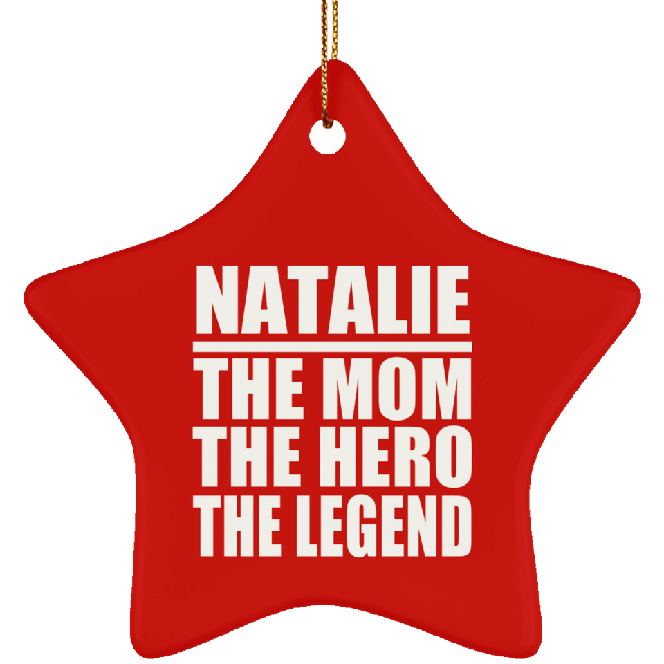 Natalie The Mom The Hero The Legend - Star Ornament