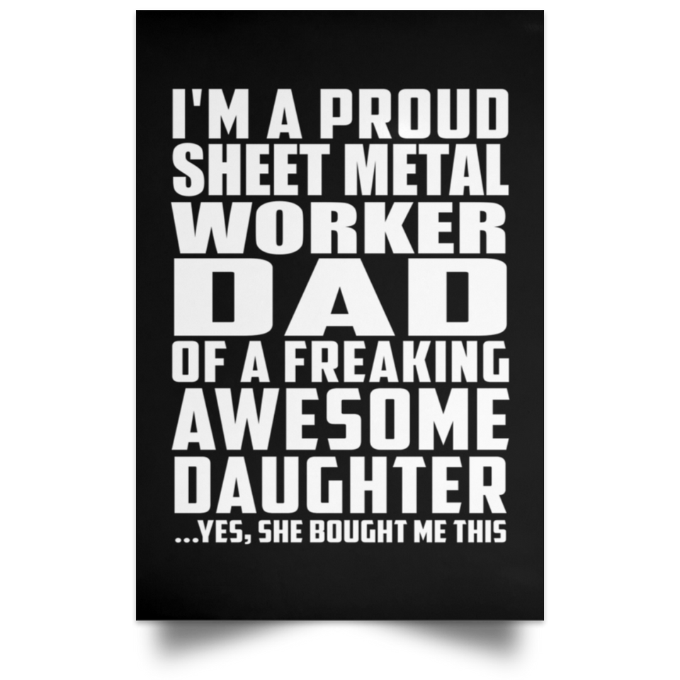 Proud Sheet Metal Worker Dad Of Awesome Daughter - Poster Portrait