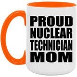 Proud Nuclear Technician Mom - 15oz Accent Mug Orange