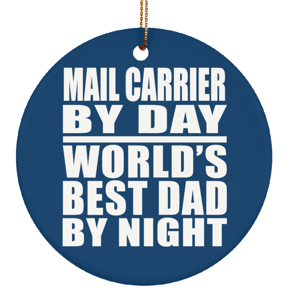 Mail Carrier By Day World's Best Dad By Night - Circle Ornament