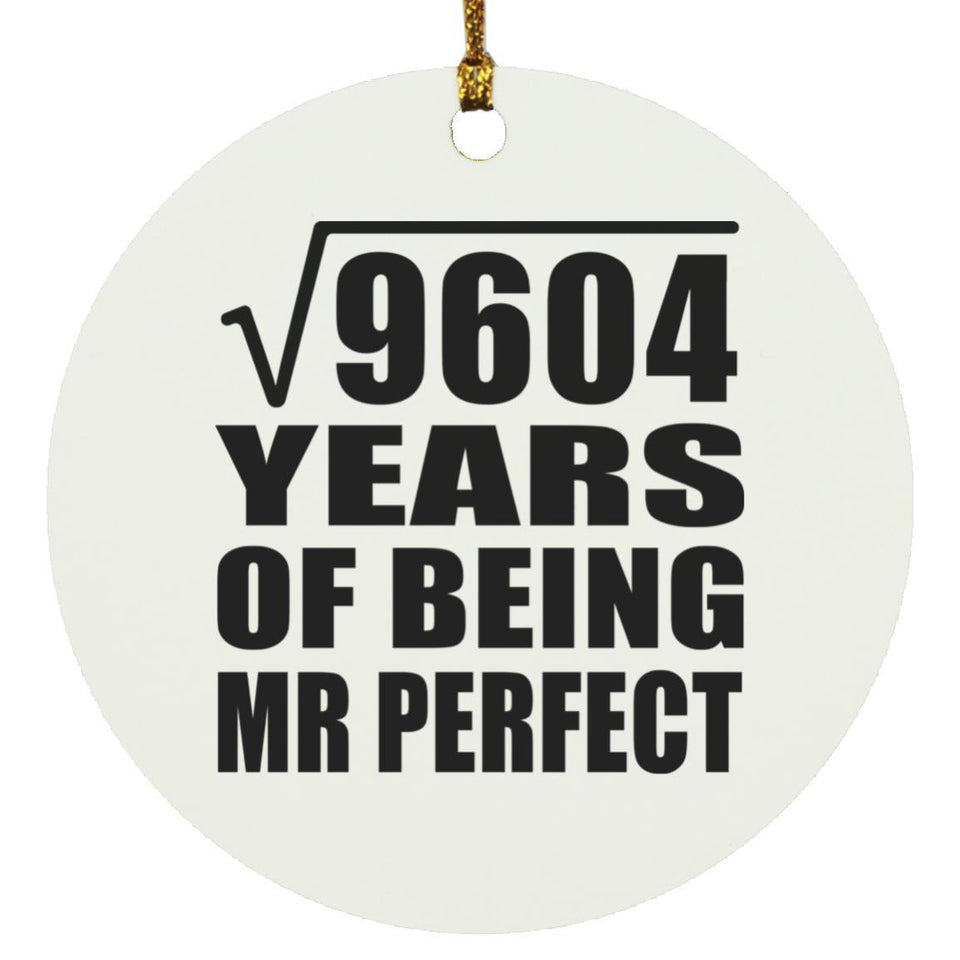 98th Anniversary Square Root of 9604 Years of Mr Perfect - Circle Ornament
