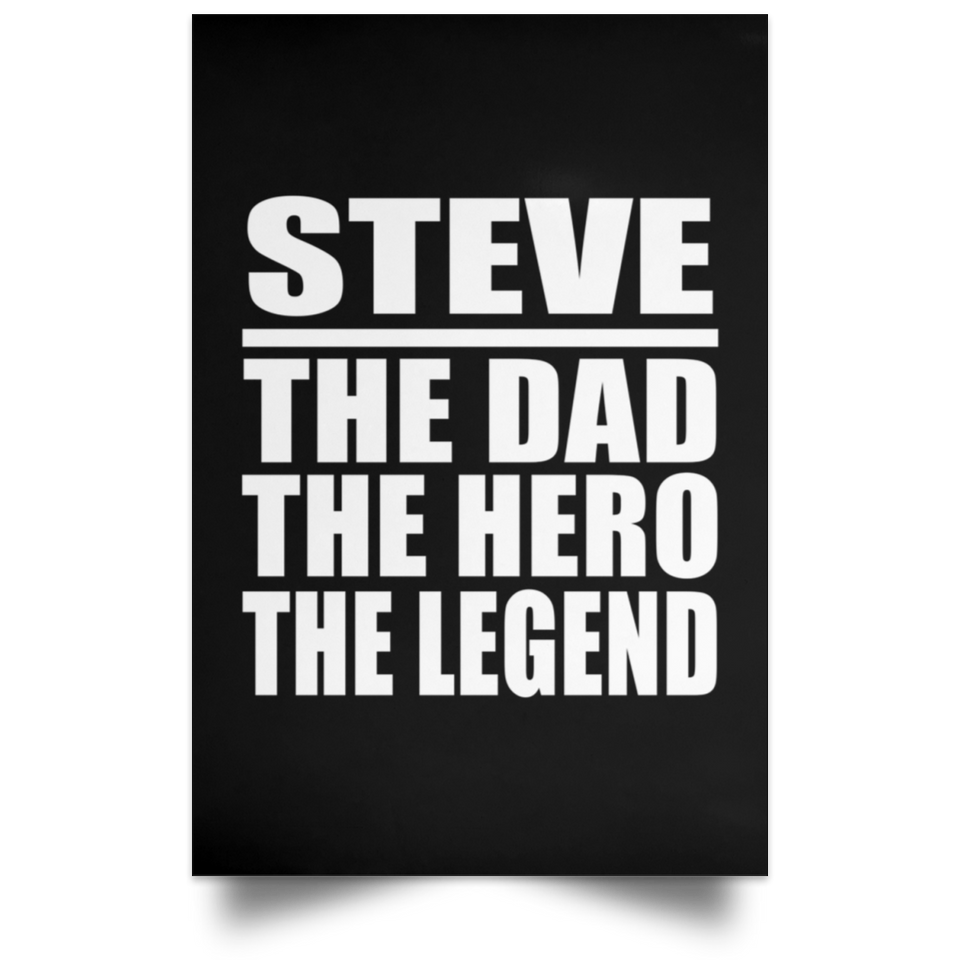 Steve The Dad The Hero The Legend - Poster Portrait
