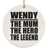 Wendy The Mum The Hero The Legend - Circle Ornament