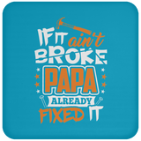 If It Ain't Broke, PAPA Already Fixed It - Drink Coaster