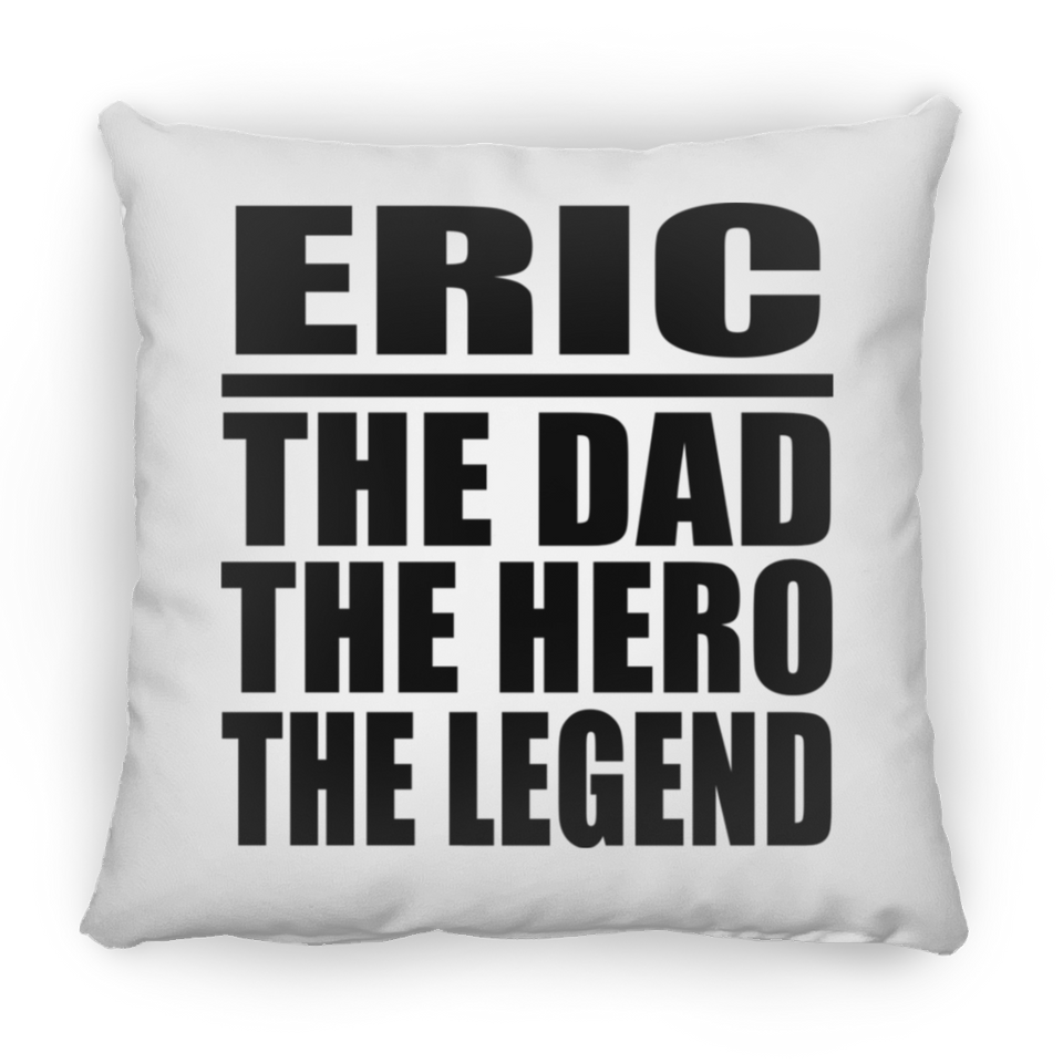 Eric The Dad The Hero The Legend - Throw Pillow