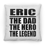 Eric The Dad The Hero The Legend - Throw Pillow