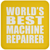 World's Best Machine Repairer - Drink Coaster