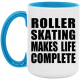 Roller Skating Makes Life Complete - 15oz Accent Mug Blue