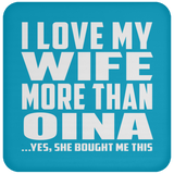 I Love My Wife More Than Oina - Drink Coaster