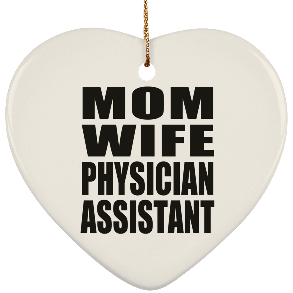 Mom Wife Physician Assistant - Heart Ornament