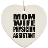 Mom Wife Physician Assistant - Heart Ornament