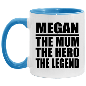 Megan The Mum The Hero The Legend - 11oz Accent Mug Blue