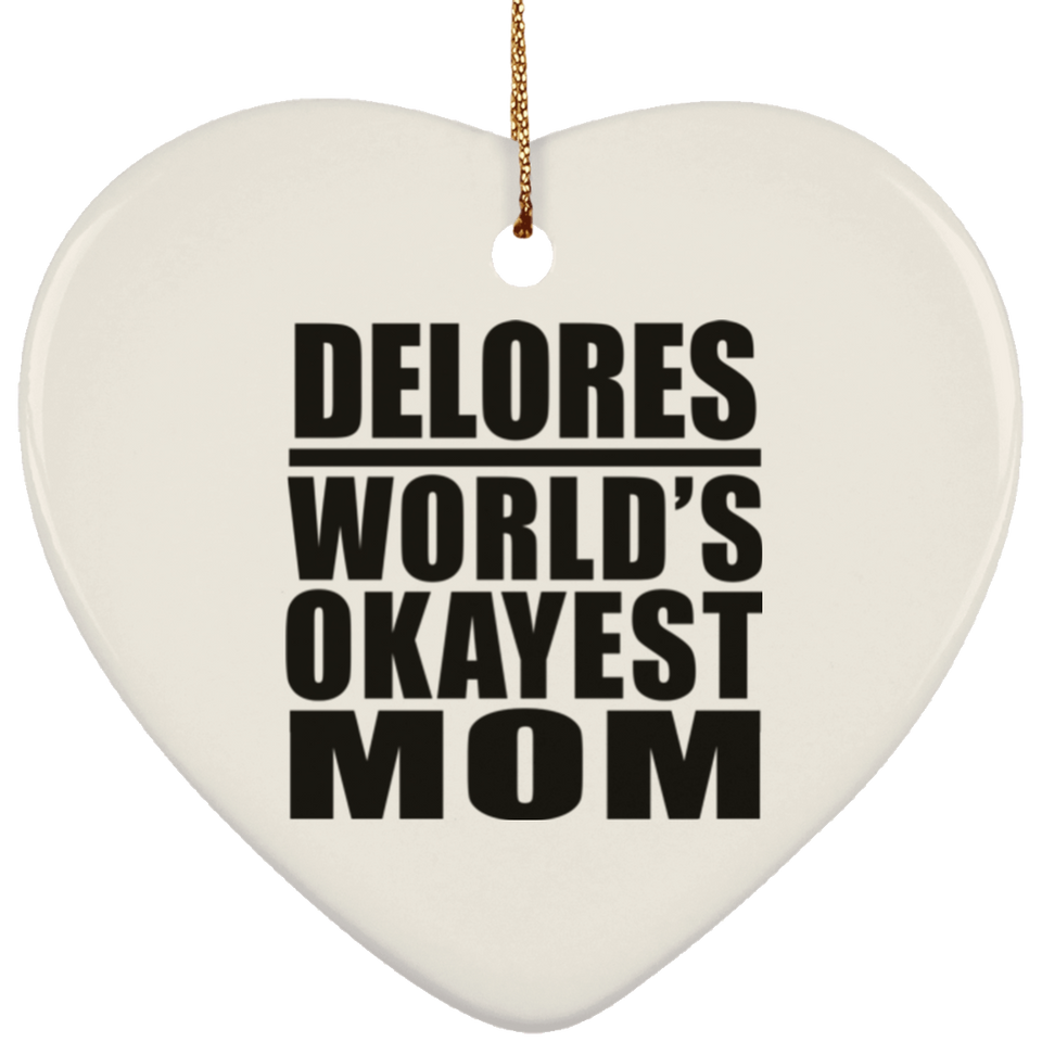Delores World's Okayest Mom - Heart Ornament