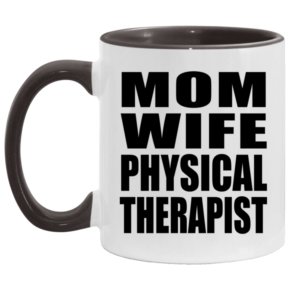 Mom Wife Physical Therapist - 11oz Accent Mug Black