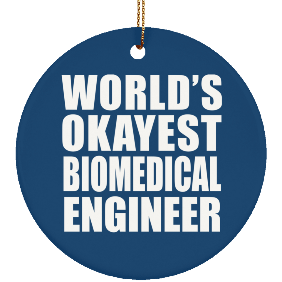 World's Okayest Biomedical Engineer - Circle Ornament
