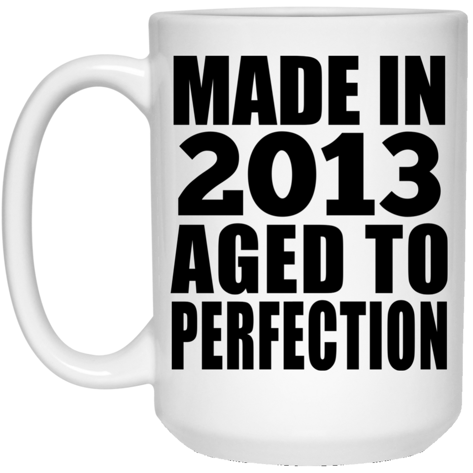 11th Birthday Made In 2013 Aged to Perfection - 15 Oz Coffee Mug