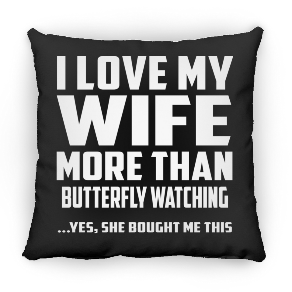 I Love My Wife More Than Butterfly Watching - Throw Pillow Black