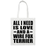 All I Need Is Love And A Wire Fox Terrier - Tote Bag White