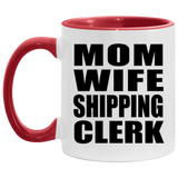 Mom Wife Shipping Clerk - 11oz Accent Mug Red