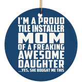 Proud Tile Installer Mom Of Awesome Daughter - Circle Ornament